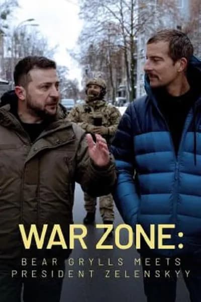 โปสเตอร์หนัง War Zone Bear Grylls meets President Zelenskyy War Zone Bear Grylls meets President Zelenskyy